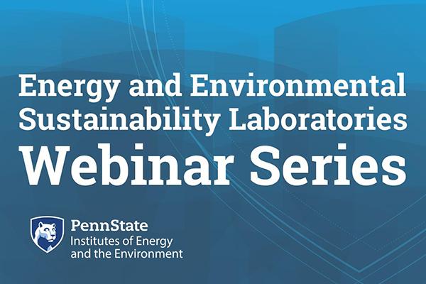 Institutes of Energy and the Environment will host webinar 